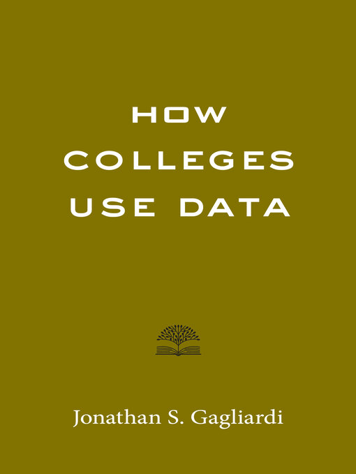Title details for How Colleges Use Data by Jonathan S. Gagliardi - Available